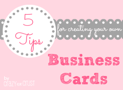 5 Tips for Blogging Business cards - Crazy for Crust