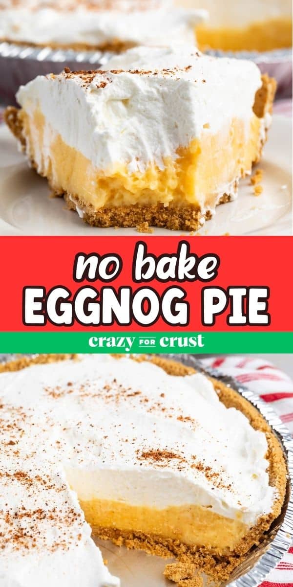 A slice of rich eggnog pie with a graham cracker crust and a creamy eggnog filling is topped with whipped cream and a sprinkle of nutmeg, all resting on a white plate. Text overlay announces no bake eggnog pie and crazy for crust.