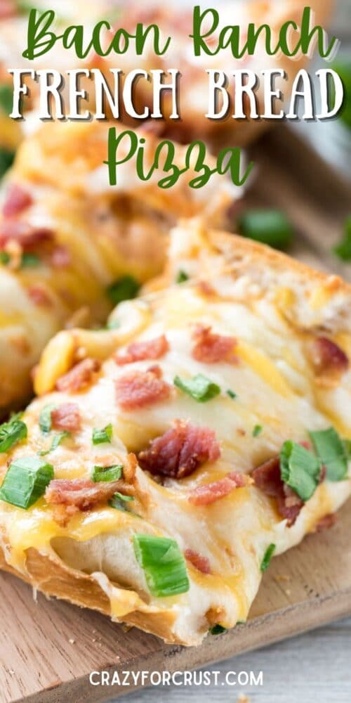 Cheesy Bacon Ranch French Bread Pizza - Crazy For Crust