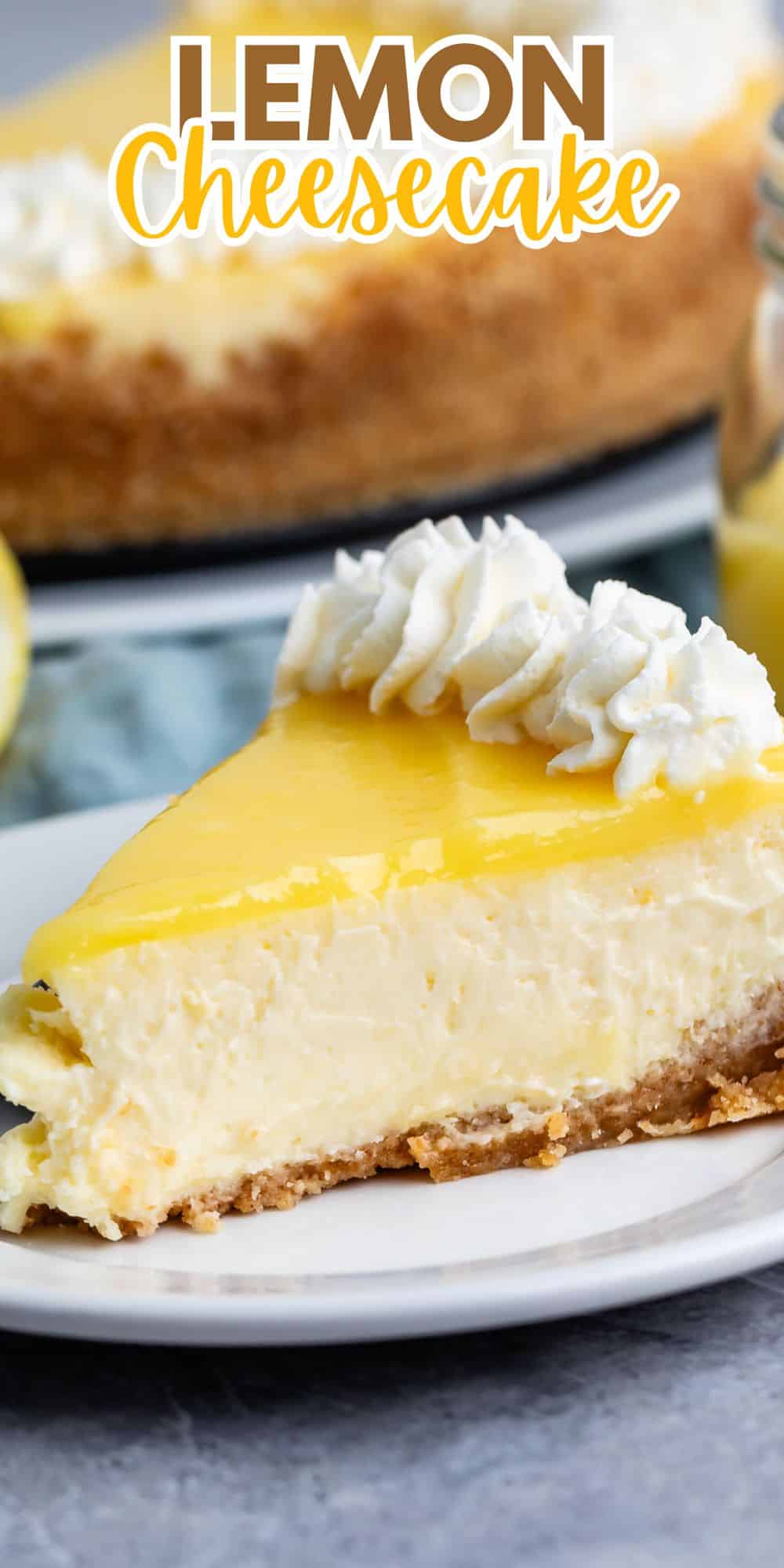 lemon cheesecake with lemon curd and whipped cream on top with words on the image.