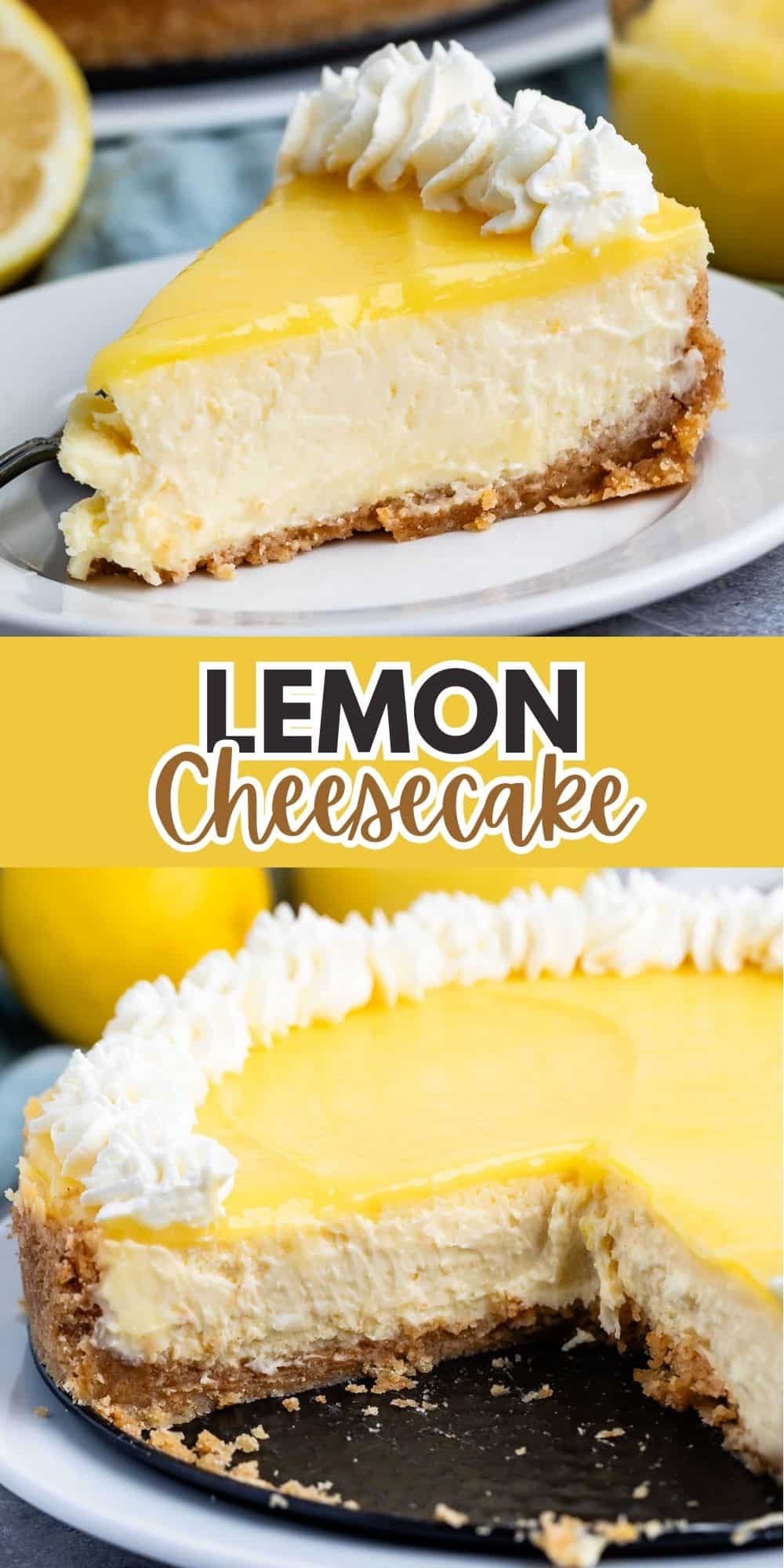 two photos of lemon cheesecake with lemon curd and whipped cream on top with words on the image.