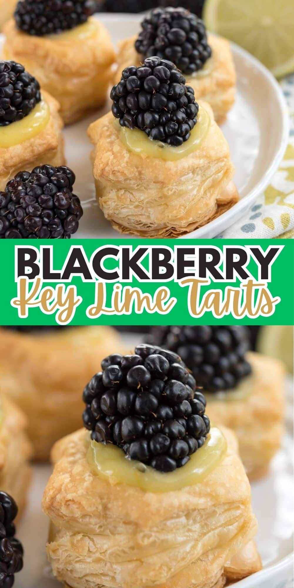 Close-up of blackberry key lime tarts on a plate. The pastries are topped with a dollop of lime curd and a fresh blackberry. The text over the image reads Blackberry Key Lime Tarts.