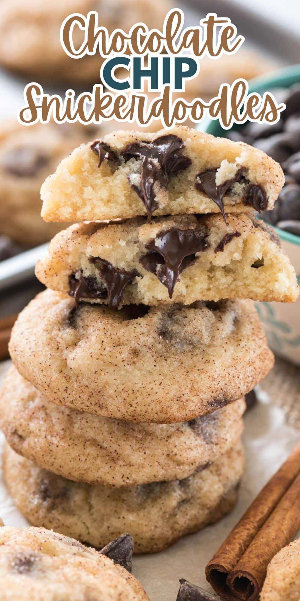 A stack of chocolate chip snickerdoodle cookies with a partially eaten cookie on top, revealing melted chocolate chips. The background shows more cookies and a bowl of chocolate chips. Text reads Chocolate Chip Snickerdoodles.