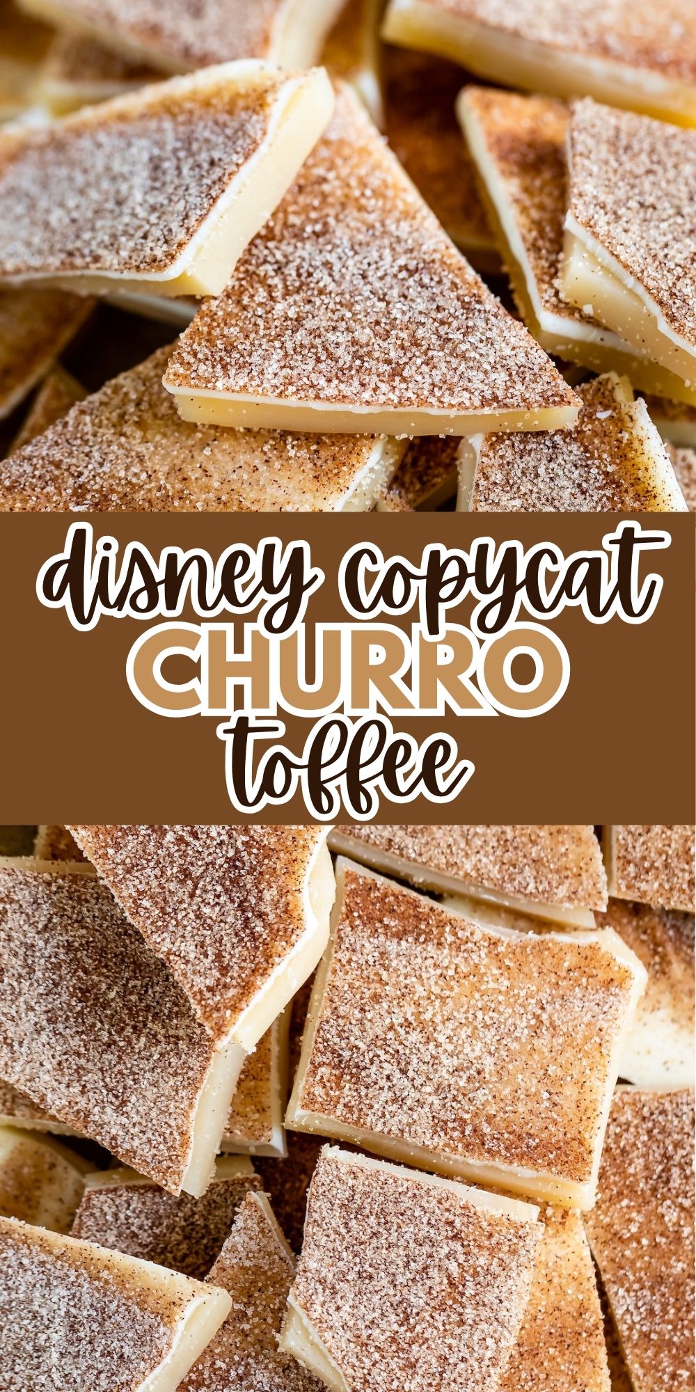 A close-up of a pile of churro toffee pieces dusted with cinnamon sugar. The text reads Disney Copycat Churro Toffee in elegant white and brown fonts overlaid on the image.