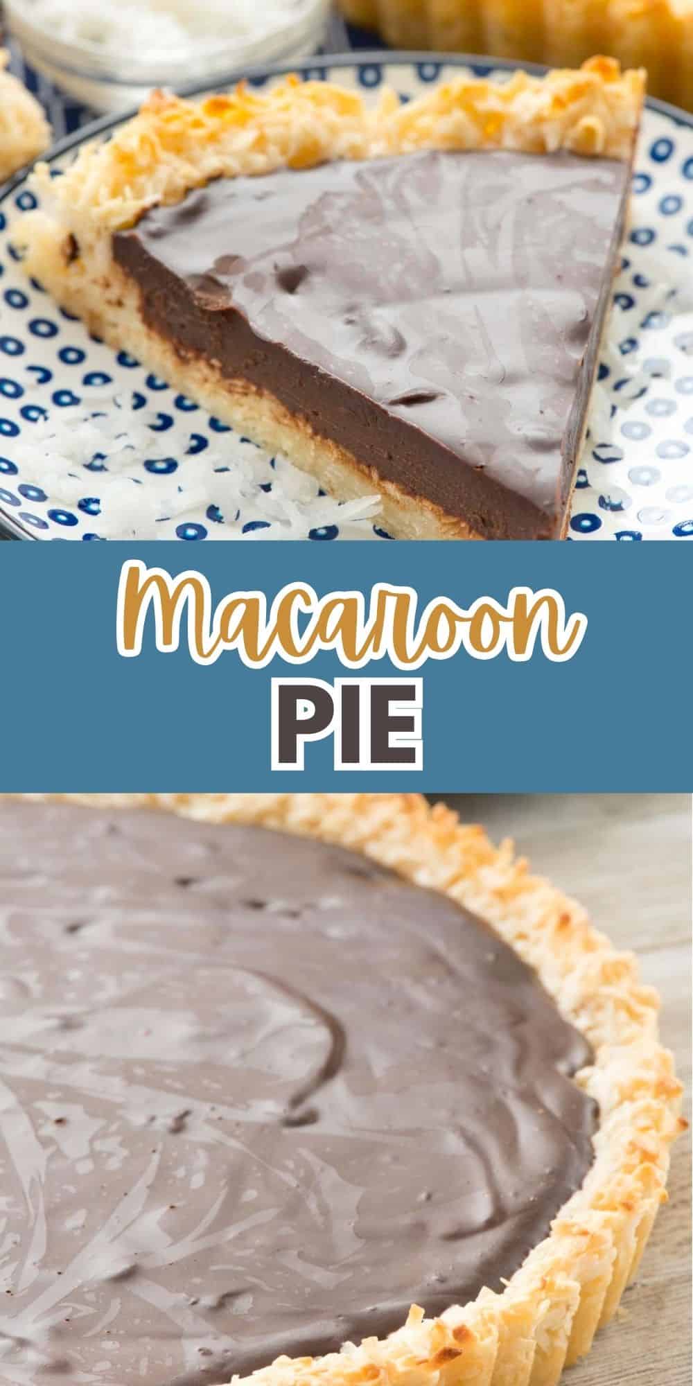 A slice of chocolate macaroon pie with a glossy surface is on a blue and white patterned plate. Below, a full macaroon pie with a coconut crust is shown. The text Macaroon Pie is in bold over a teal background.