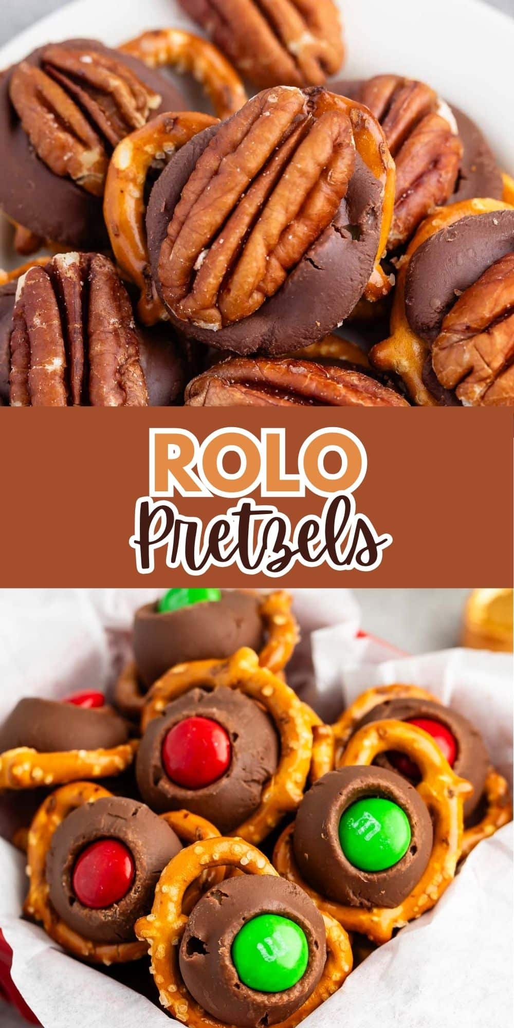 Close-up of Rolo pretzels topped with pecans and colorful candies. The top section shows pecan-topped Rolo pretzels in a white dish. Below, pretzels are topped with red and green candies. The text in the center reads Rolo Pretzels.