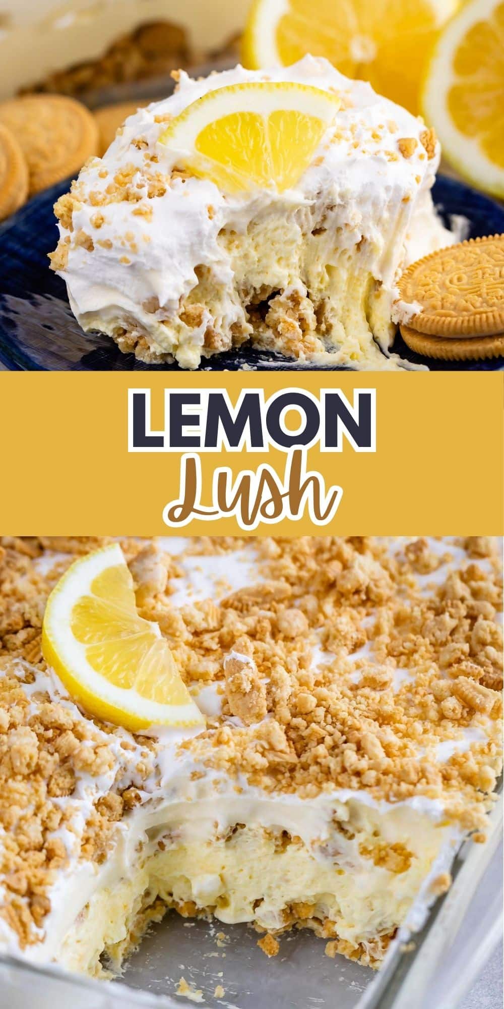 A slice of lemon lush dessert garnished with a lemon slice on a dark plate, surrounded by golden cookies. Below, the dessert in a glass dish reveals creamy layers topped with crumbled cookies and lemon slices. Text overlay says Lemon Lush.