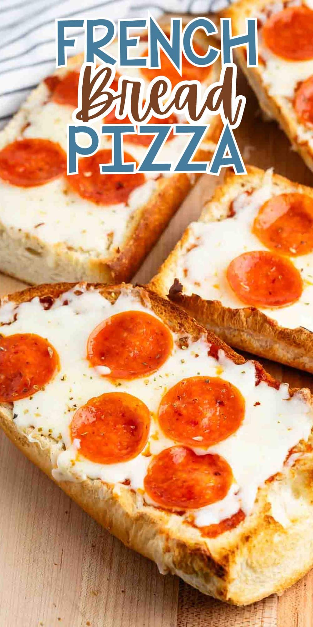 Slices of French bread pizza topped with melted cheese and pepperoni are on a wooden surface. The words French Bread Pizza are displayed in bold blue and orange letters at the top.