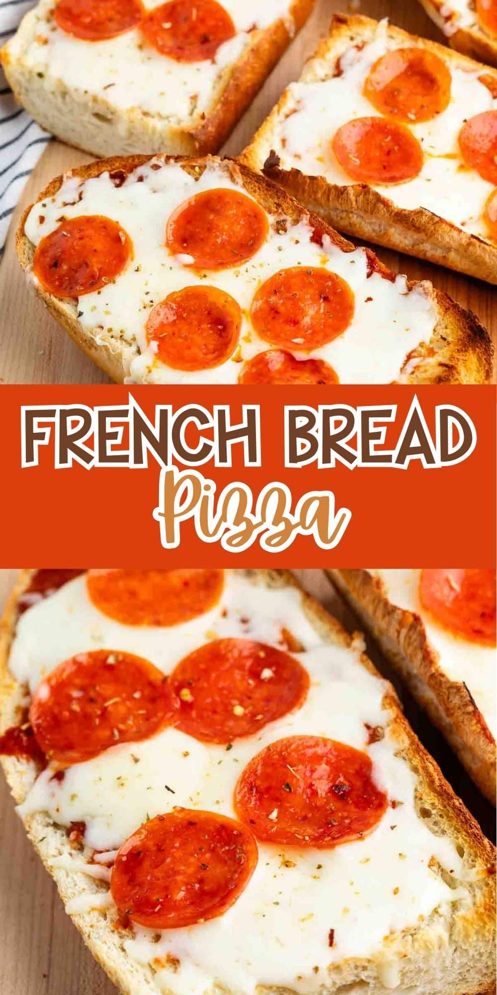 Slices of French bread topped with melted cheese and pepperoni, arranged closely on a wooden surface. The text French Bread Pizza is written in bold white over an orange background.