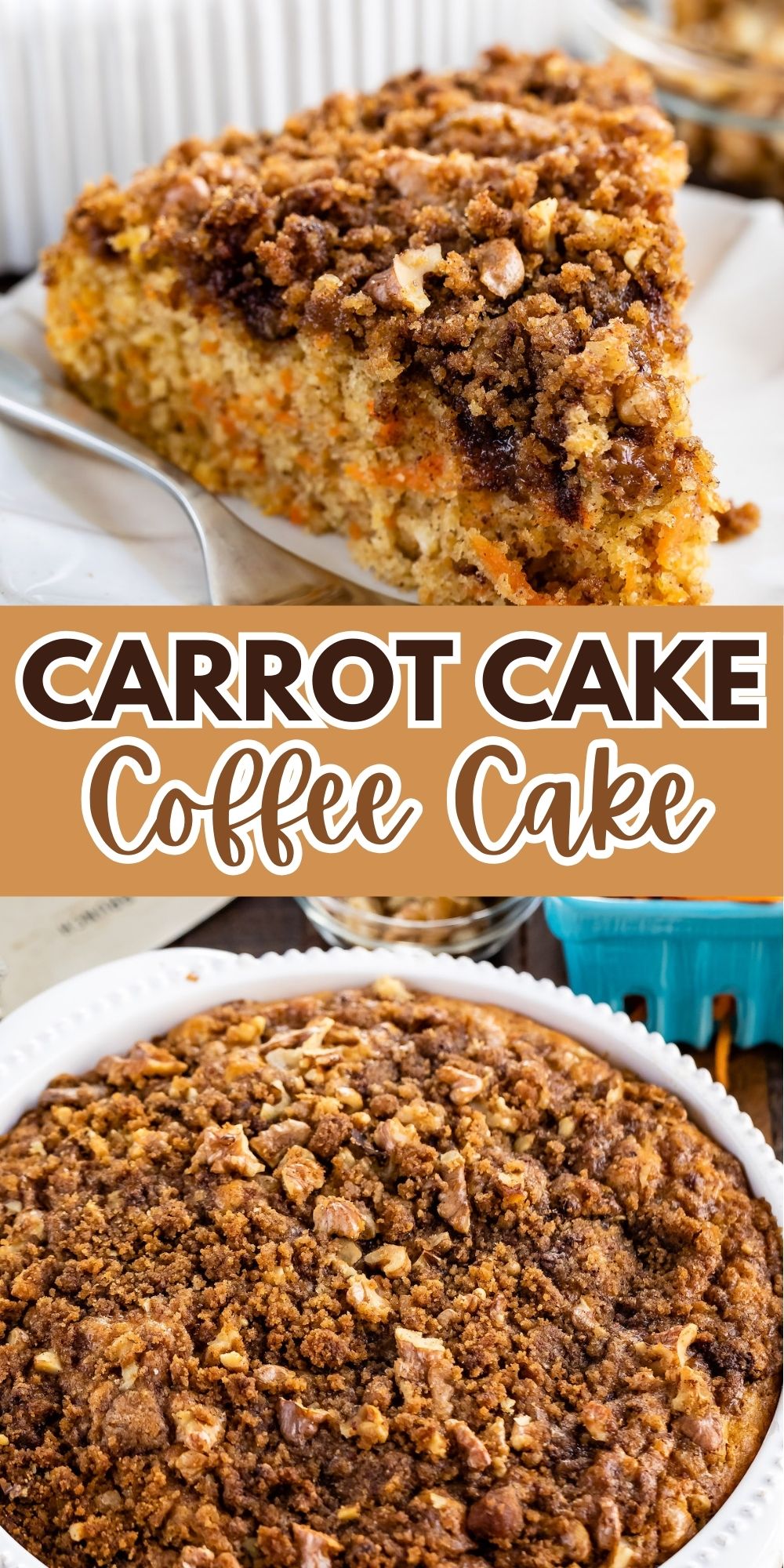 A slice of carrot coffee cake with crumb topping on a white plate with a fork. Below, a full cake in a round white dish. Text reads Carrot Cake Coffee Cake.