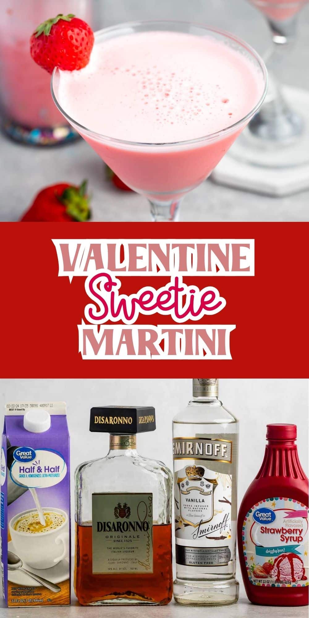 A pink cocktail in a martini glass garnished with a strawberry, set against a festive red backdrop with text Valentine Sweetie Martini. Below are ingredients: half & half, amaretto, vanilla vodka, and strawberry syrup.