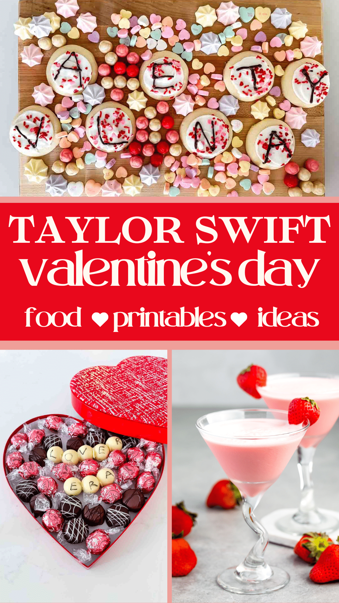 A display of Valentines Day treats includes cupcakes with letters that spell YAY in candy bits, a heart-shaped box of chocolates, and two pink cocktails garnished with strawberries. Text reads, Taylor Swift Valentines Day: food, printables, ideas.