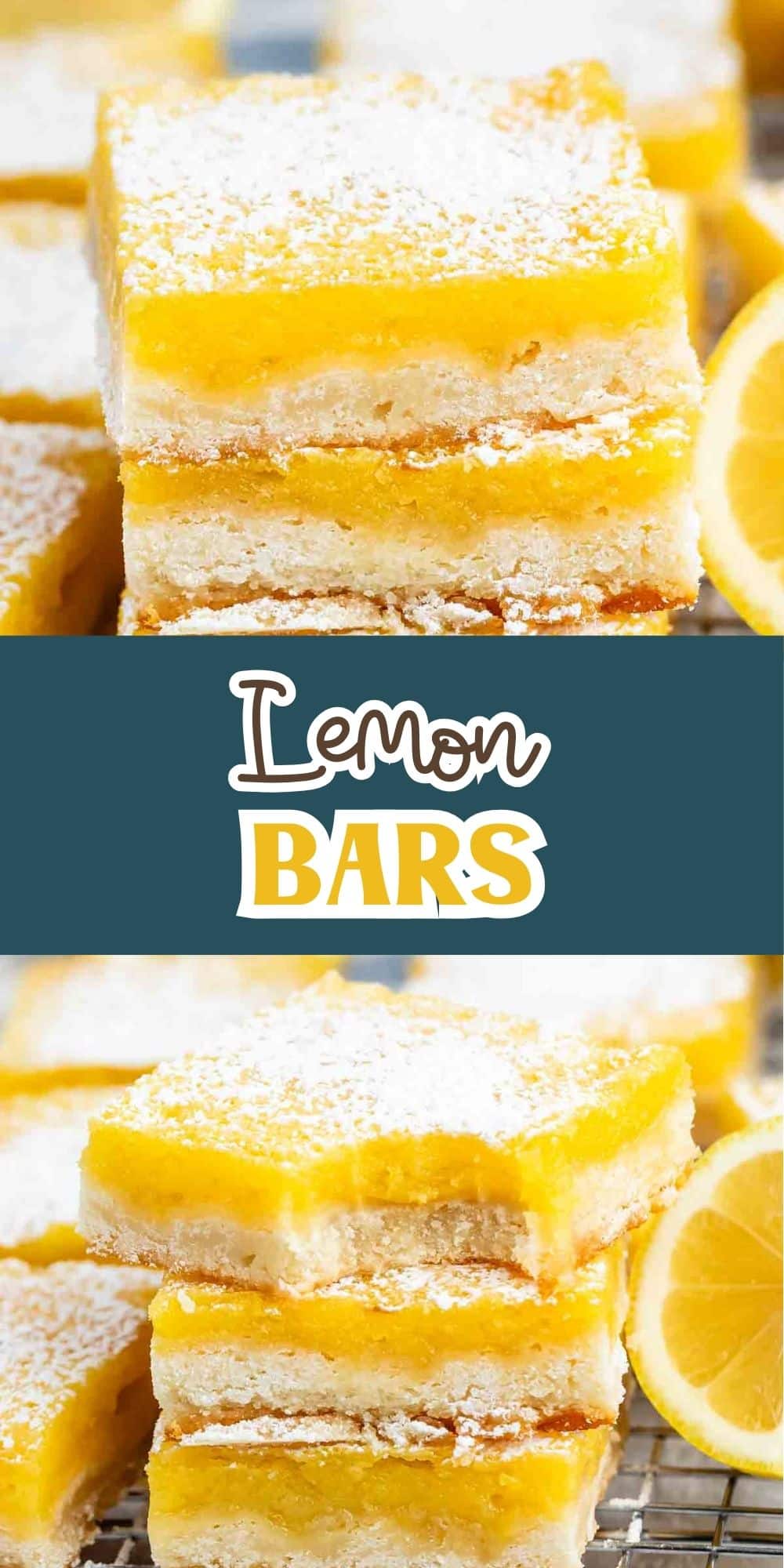 Two close-up shots of lemon bars are stacked on a cooling rack. The bars have a light, crumbly crust and a bright yellow lemon topping. They are dusted with powdered sugar. A lemon slice is visible on the side. Text in the center reads Lemon Bars.