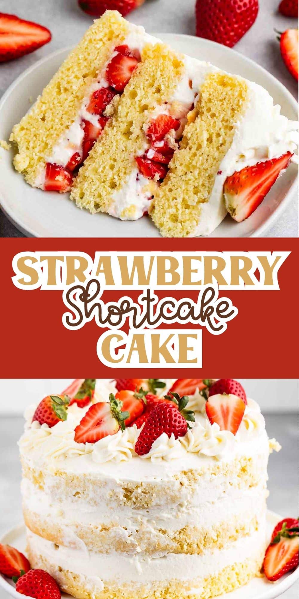 Top image of a sliced strawberry shortcake with whipped cream on a white plate. Bottom image shows a whole shortcake with layers of cake, cream, and fresh strawberries on top. Text in between reads Strawberry Shortcake.